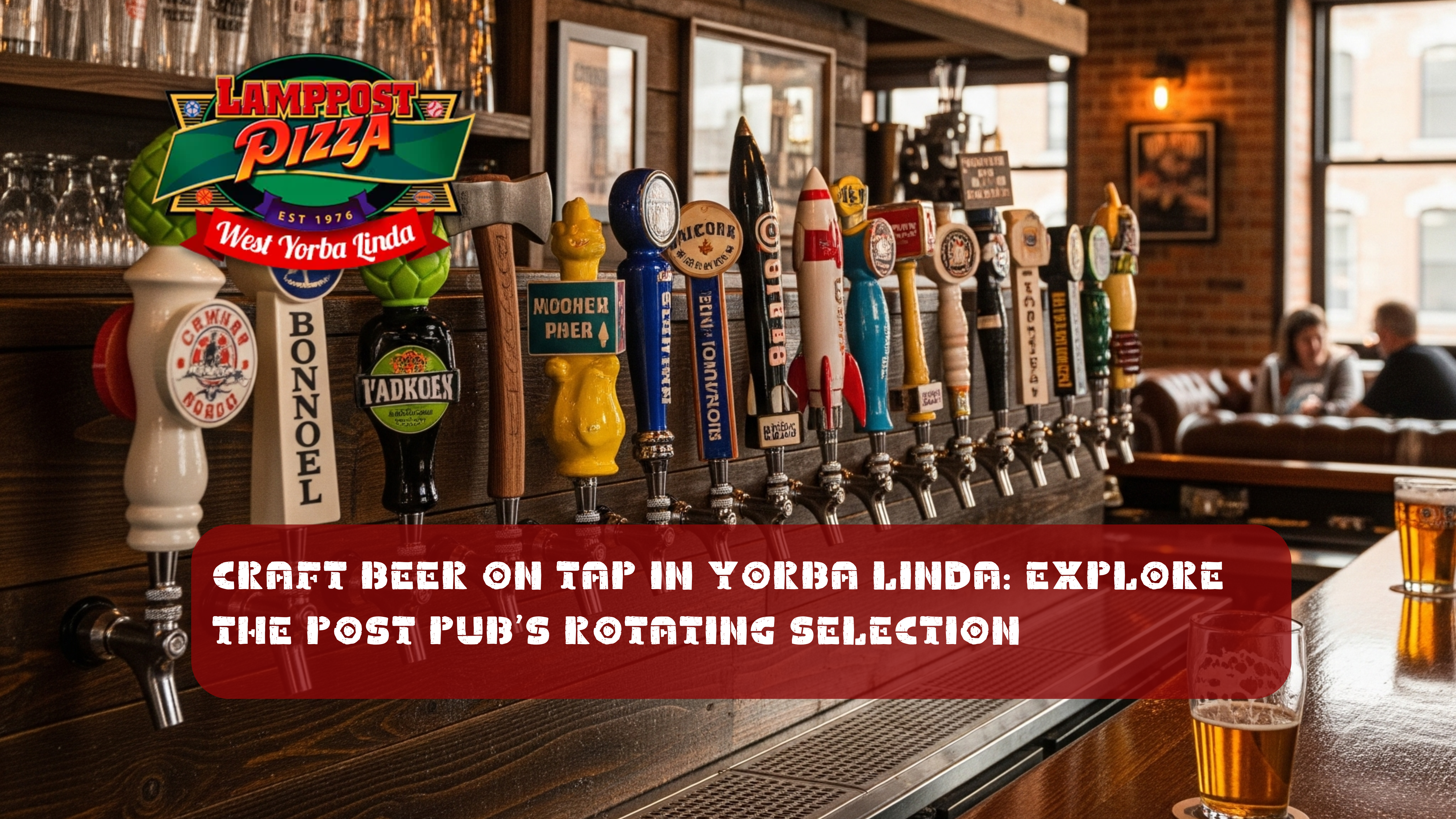 Craft Beer on Tap in Yorba Linda Explore The Post Pub’s Rotating Selection
