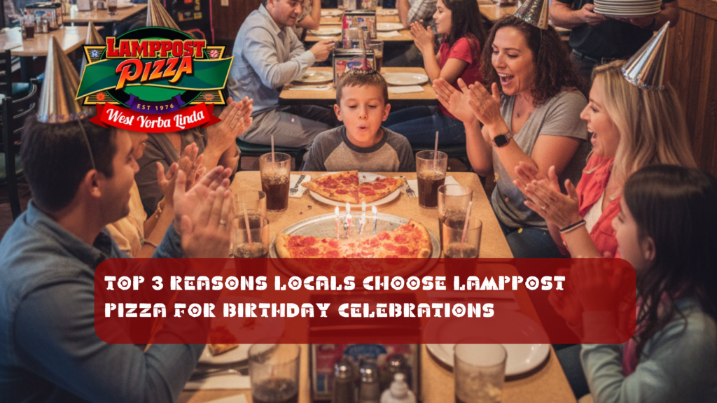 Top 3 Reasons Locals Choose Lamppost Pizza for Birthday Celebrations (2)