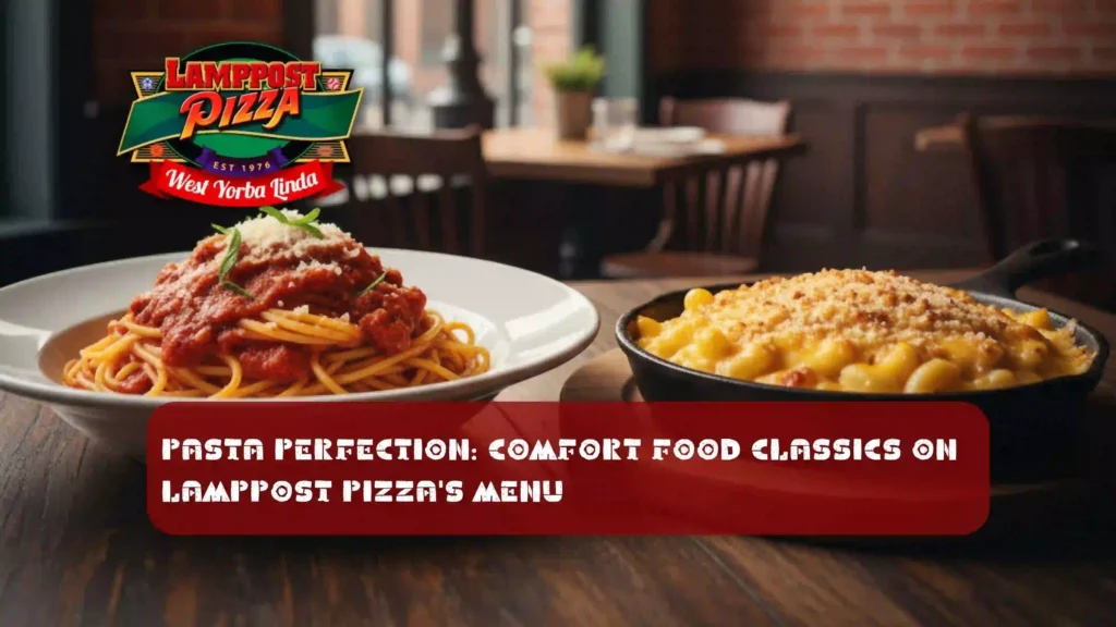Pasta Perfection Comfort Food Classics on Lamppost Pizza's Menu