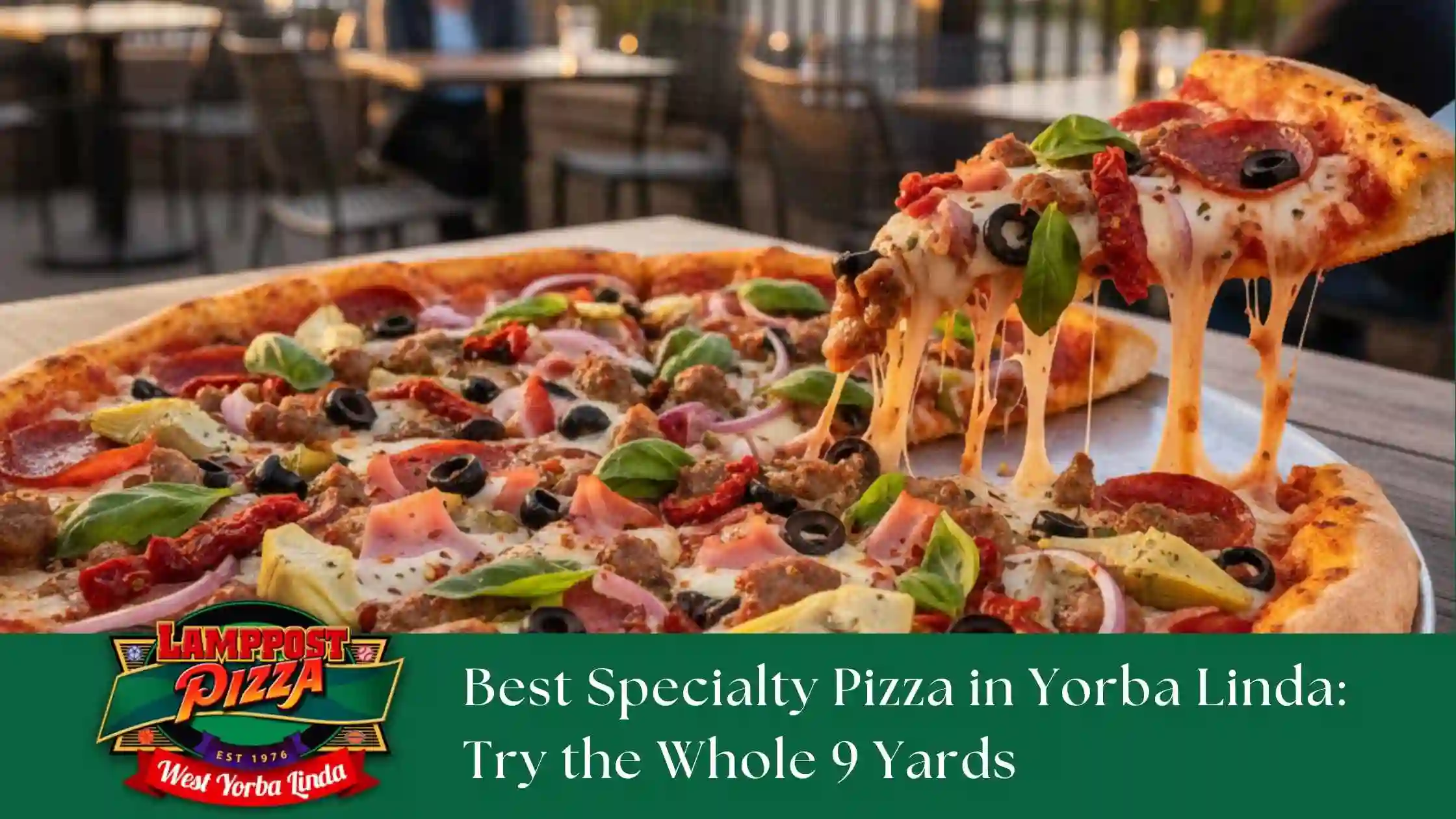 Best Specialty Pizza in Yorba Linda Try the Whole 9 Yards