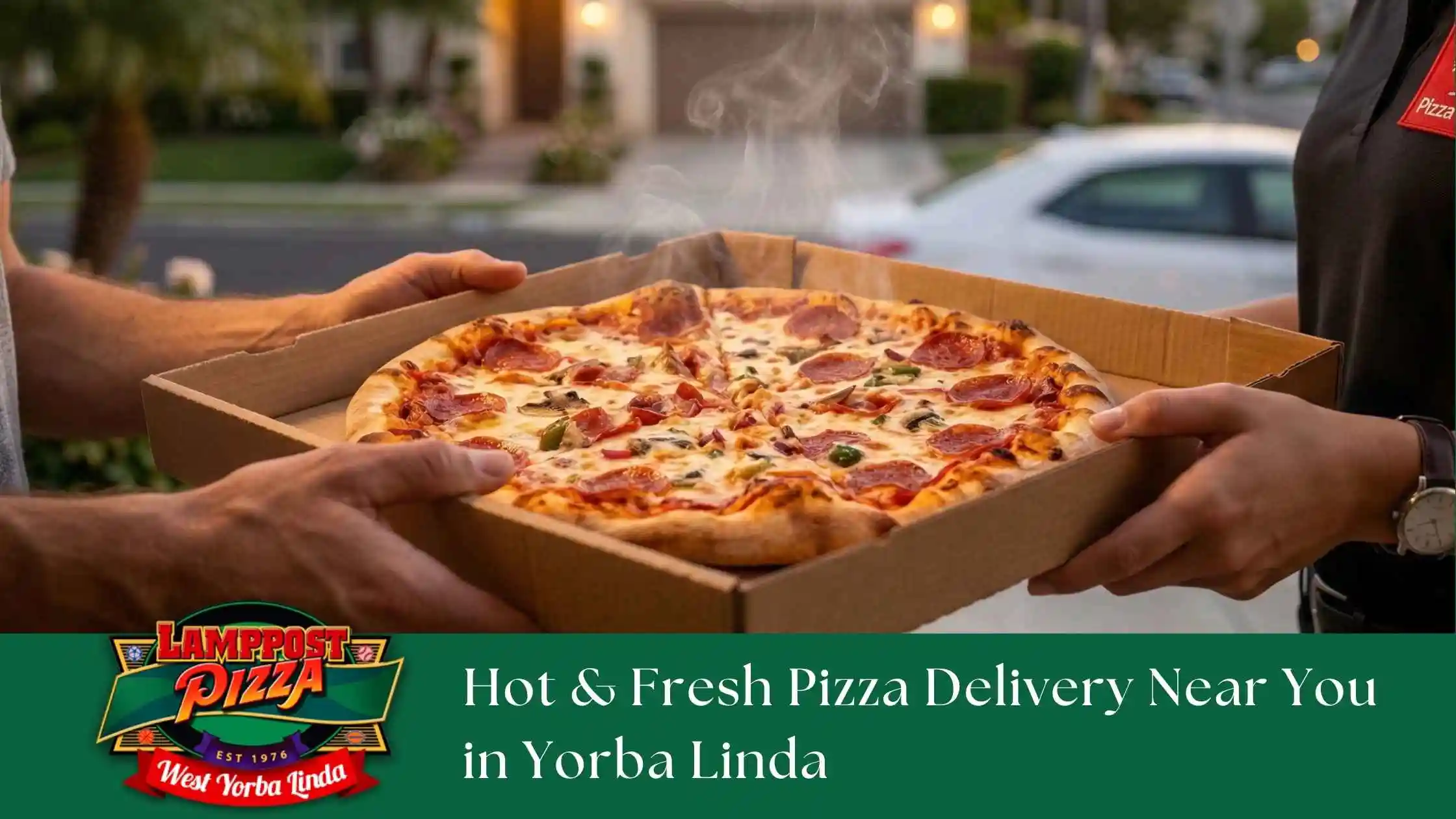 Hot & Fresh Pizza Delivery Near You in Yorba Linda