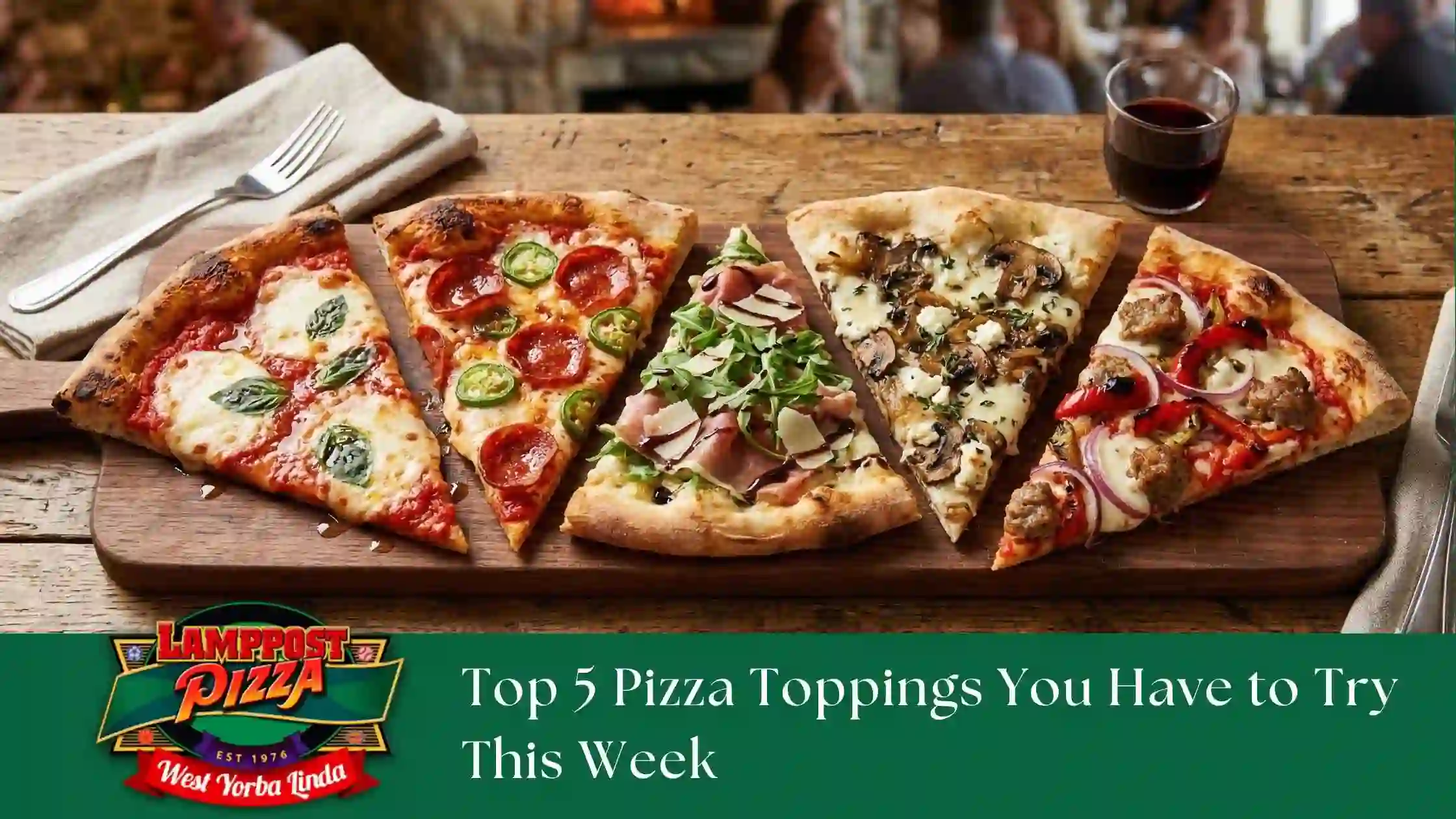 Top 5 Pizza Toppings You Have to Try This Week