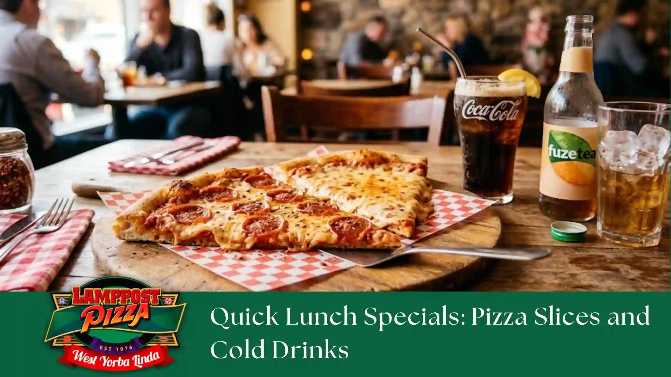 Quick Lunch Specials Pizza Slices and Cold Drinks
