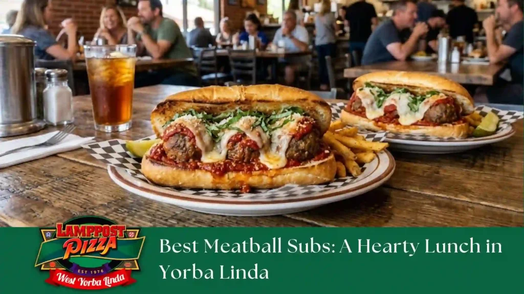 Best Meatball Subs A Hearty Lunch in Yorba Linda